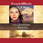 In the shadow of denali cover image