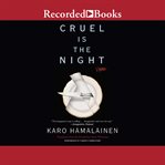 Cruel is the night cover image