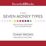 The seven money types. Discover How God Wired You To Handle Money cover image