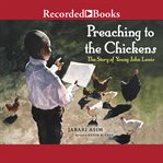 Preaching To The Chickens : The story of young John Lewis cover image