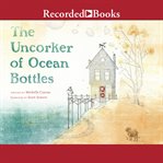 The uncorker of ocean bottles cover image
