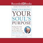 Discovering your soul's purpose. Finding Your Path in Life, Work, and Personal Mission the Edgar Cayce Way cover image