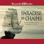 Paradise in chains. The Bounty Mutiny and the Founding of Australia cover image
