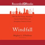 Windfall. How the New Energy Abundance Upends Global Politics and Strengthens America's Power cover image