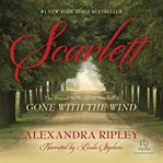 Scarlett : the sequel to margaret mitchell's "gone with the wind" cover image