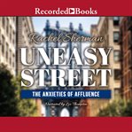 Uneasy street : the anxieties of affluence cover image