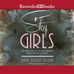 Sky girls : the true story of the first women's cross-country air race cover image