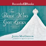 The bride who got lucky cover image