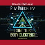 I sing the body electric and other stories cover image