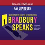 Bradbury speaks : too soon from the cave, too far from the stars cover image