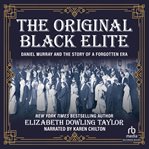 The original black elite. Daniel Murray and the Story of a Forgotten Era cover image