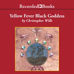 Yellow fever black goddess : the coevolution of people and plagues cover image