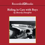 Riding in cars with boys : confessions of a bad girl who makes good cover image