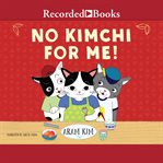 No kimchi for me! cover image