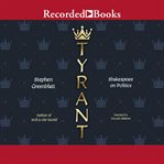 Tyrant : shakespeare on politics cover image