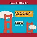 This bridge will not be gray cover image