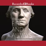 First and always : a new portrait of George Washington cover image