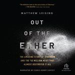 Out of the ether : the amazing story of ethereum and the $55 million heist that almost destroyed it all cover image