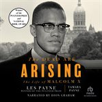 The dead are arising : the life of Malcolm X cover image