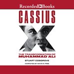 Cassius X : the transformation of Muhammad Ali cover image