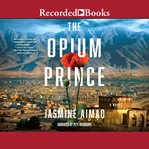 The opium prince : a novel cover image