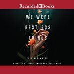 We were restless things cover image