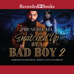 Snatched up by a bad boy 2 : a novel cover image