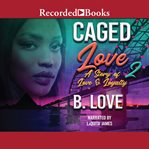 Caged love 2 : a story of love & loyalty cover image