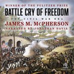 Battle cry of freedom : the civil war era cover image