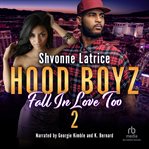 Hood boyz fall in love too 2 : a novel cover image