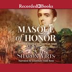 Masque of honor : a historical novel of the American south cover image