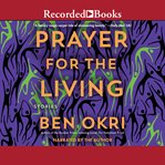Prayer for the living : stories cover image