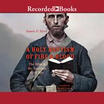 A holy baptism of fire and blood : the Bible & the American Civil War cover image