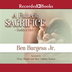 A father's sacrifice : Daddy's girl cover image