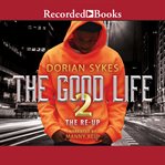 The good life part 2 : the re-up cover image
