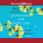 Shamanism for every day : 365 journeys cover image