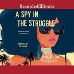 A spy in the struggle cover image