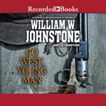 Go west, young man : a novel of America cover image