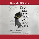 You will love what you have killed cover image
