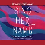 Sing her name : a novel cover image