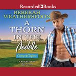 A thorn in the saddle : Cowboys of California Series, Book 3 cover image