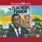 The teachers march! : how Selma's teachers changed history cover image