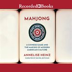Mahjong. A Chinese Game and the Making of Modern American Culture cover image