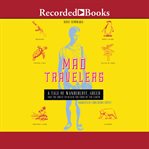 Mad travelers : a tale of wanderlust, greed and the quest to reach the ends of the earth cover image