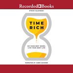 Time rich : do your best work, live your best life cover image