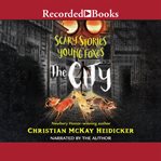 The city. Scary stories for young foxes cover image