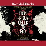 From prison cells to phd : It is Never Too Late to Do Good cover image