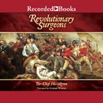 Revolutionary surgeons : patriots and loyalists on the cutting edge cover image