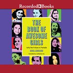 The book of awesome girls : Why the Future is Female cover image