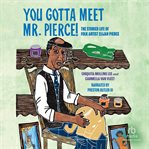 YOU GOTTA MEET MR. PIERCE! cover image